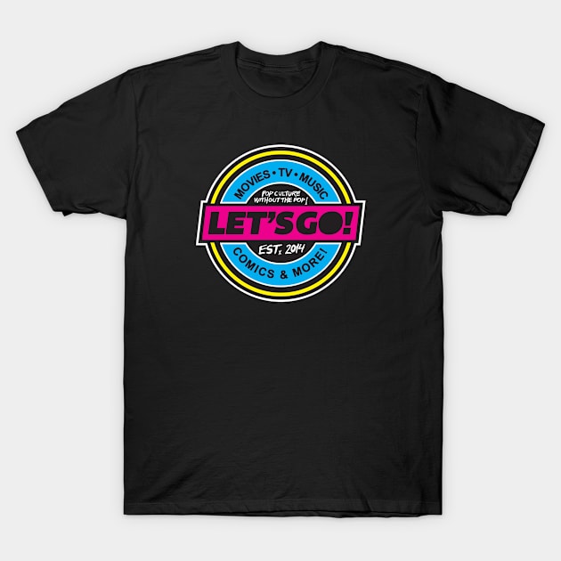 Let's Go! Podcast Badge! T-Shirt by justinkowalski